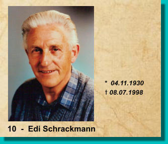 *  04.11.1930 t 08.07.1998 10  -  Edi Schrackmann