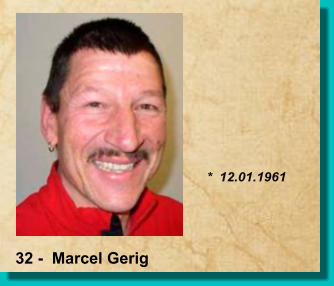 *  12.01.1961 32 -  Marcel Gerig