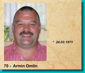 *  24.03.1971 70 -  Armin Omlin