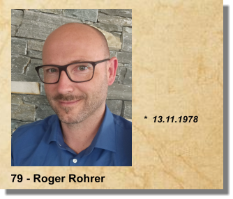 79 - Roger Rohrer      *  13.11.1978